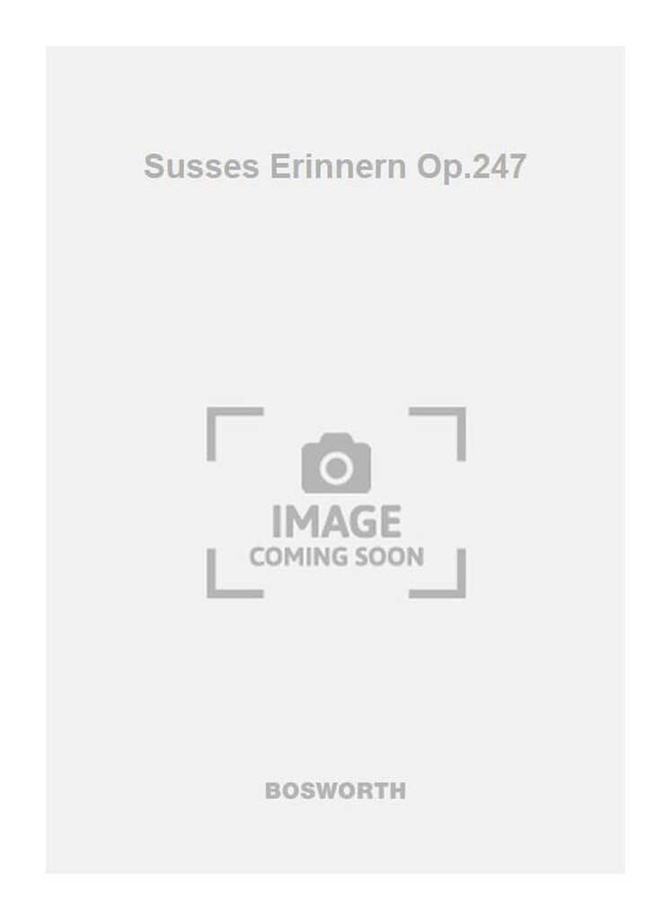 Susses Erinnern Op.247